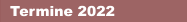Termine 2022